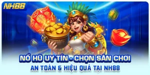 Nổ Hũ Uy Tín – Chọn Sân Chơi An Toàn & Hiệu Quả Tại NH88