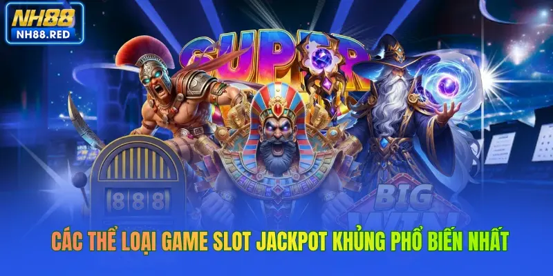 Các thể loại game slot jackpot khủng phổ biến nhất